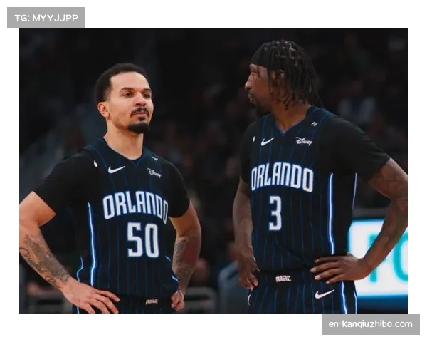 魔术七连胜冲击东部前四 班凯罗贝恩双核驱动效果显著